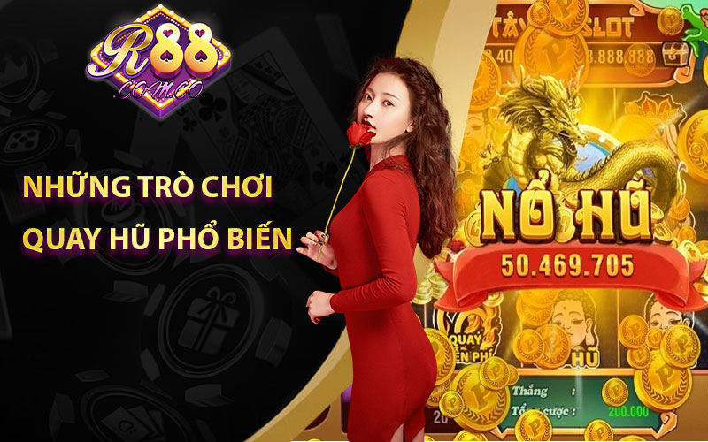 Những Trò Chơi Quay Hũ Nổi Bật Tại R88