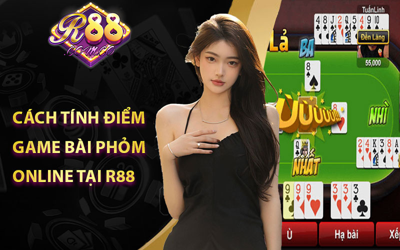 Cách Tính Điểm Game Bài Phỏm Online Tại R88