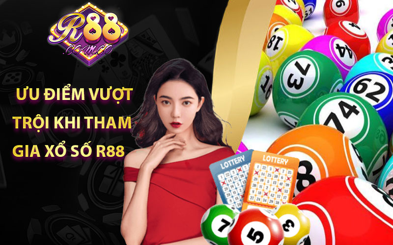 Những ưu điểm vượt trội khi tham gia xổ số R88