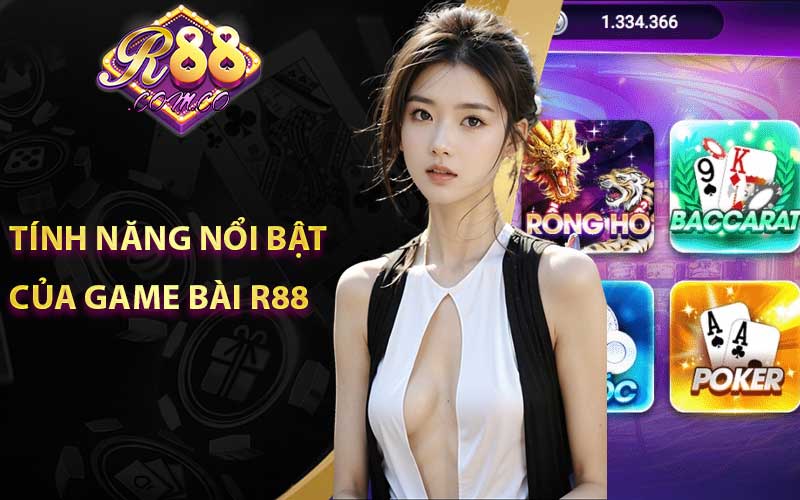 Những tính năng nổi bật của game bài R88