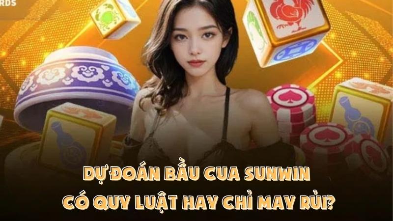 Dự Đoán Bầu Cua Sunwin | Có Quy Luật Hay Chỉ May Rủi?